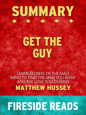 cover image of Get the Guy--Learn Secrets of the Male Mind to Find the Man You Want and the Love You Deserve by Matthew Hussey--Summary by Fireside Reads